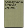 Pennsylvania Archives, Volume 8 by Library Pennsylvania St