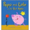 Pepo And Lolo And The Red Apple door Ana Martin Larranaga