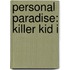 Personal Paradise: Killer Kid I