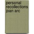 Personal Recollections Joan Arc