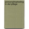 Personalmarketing in der Pflege door Märle Poser
