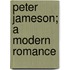 Peter Jameson; A Modern Romance