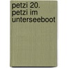 Petzi 20. Petzi im Unterseeboot door Carla Hansen