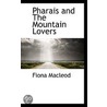 Pharais And The Mountain Lovers door Fiona Macleod