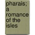Pharais; A Romance Of The Isles