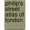 Philip's Street Atlas Of London door Philip's
