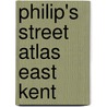 Philip's Street Atlas East Kent door Onbekend