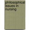 Philosophical Issues In Nursing by Unknown