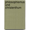 Philosophismus Und Christenthum door Gustav Adolph Frantz