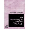 Philosophy of Natural Theology. by William Jackson