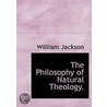 Philosophy of Natural Theology. door William Jackson