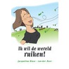 Ik wil de wereld ruiken! door Jac. Blase-van der Meer