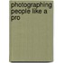 Photographing People Like A Pro