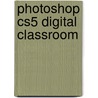 Photoshop Cs5 Digital Classroom by Jennifer Smith