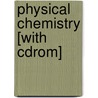 Physical Chemistry [with Cdrom] door Peter Atkins