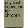 Physical Education for Children door Jerry R. Thomas