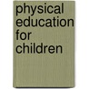 Physical Education for Children by Jerry R. Thomas