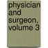 Physician and Surgeon, Volume 3