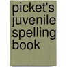 Picket's Juvenile Spelling Book door Albert Picket