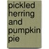 Pickled Herring And Pumpkin Pie