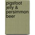 Pigsfoot Jelly & Persimmon Beer