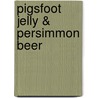 Pigsfoot Jelly & Persimmon Beer door Virginia Writers' Project