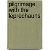 Pilgrimage With The Leprechauns by Tanis Helliwell