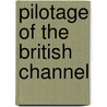 Pilotage Of The British Channel door Onbekend