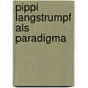 Pippi Langstrumpf als Paradigma door Astrid Surmatz