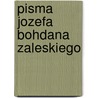 Pisma Jozefa Bohdana Zaleskiego door Bohdan Zaleski