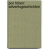 Pixi Hören: Adventsgeschichten by Simone Nettingsmeier