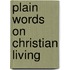 Plain Words On Christian Living