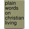 Plain Words On Christian Living by Charles John Vaughan