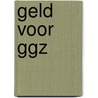 Geld voor GGZ by C.Th. Bakker