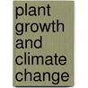 Plant Growth and Climate Change by James Morrison