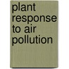 Plant Response to Air Pollution door Mohammed Yunus