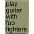 Play Guitar With  Foo Fighters