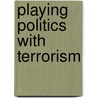 Playing Politics With Terrorism door Kassimeris (ed.)