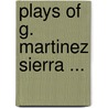 Plays Of G. Martinez Sierra ... door Gregorio Martnez Sierra