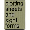 Plotting Sheets And Sight Forms door Jacqueline N. Stewart