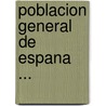 Poblacion General de Espana ... door Juan Antonio De Estrada