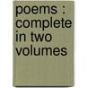 Poems : Complete In Two Volumes door Henry Wardsworth Longfellow