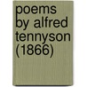 Poems By Alfred Tennyson (1866) by Dcl Alfred Tennyson