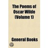 Poems of Oscar Wilde (Volume 1) by General Books