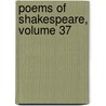 Poems of Shakespeare, Volume 37 by Shakespeare William Shakespeare