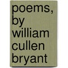 Poems, By William Cullen Bryant door William Cullen Bryant
