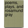 Poems, Plays, and Rosamund Gray by William MacDonald