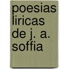 Poesias Liricas de J. A. Soffia door Jos� Antonio Soffia
