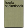 Hopla stickerboek by B. Smets