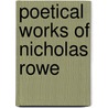 Poetical Works of Nicholas Rowe by Nicholas Rowe